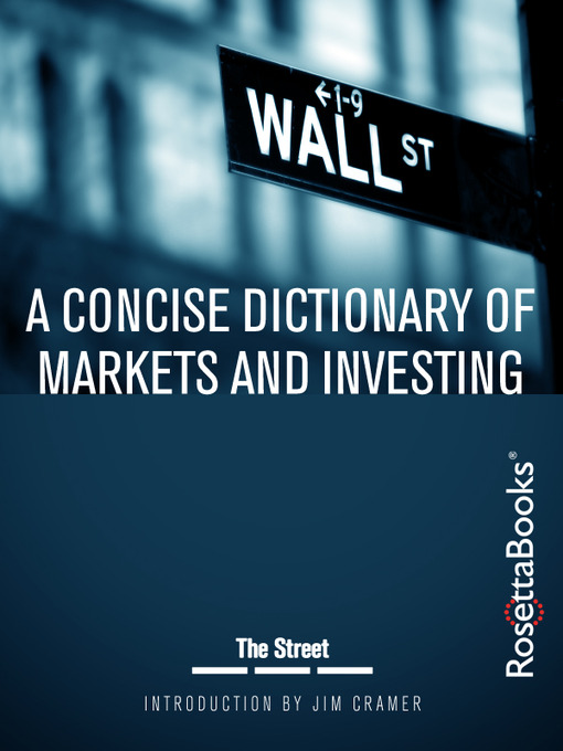 Title details for A Concise Dictionary of Markets and Investing by TheStreet - Available
